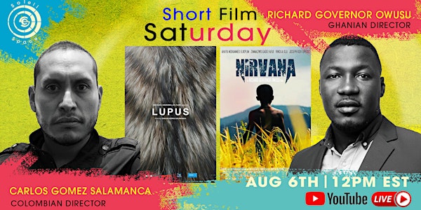 Short Film Saturday Feat. Carlos Gomez Salamanca and Richard Governor Owusu