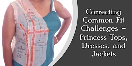Correcting Common Fit Challenges - Princess Tops and Jackets