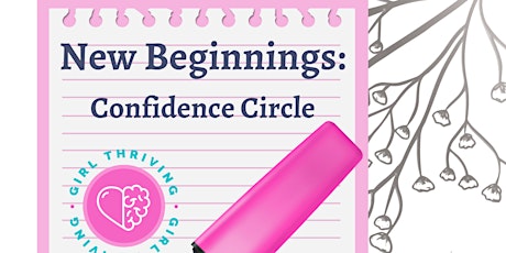 New Beginnings: Confidence Circle - Virtual Group Coaching/HS Girls