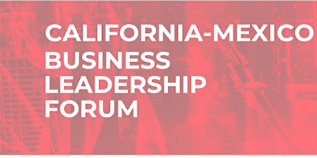 California - Mexico Business Leadership Forum