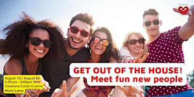 GET OUT OF THE HOUSE! Meet fun new people