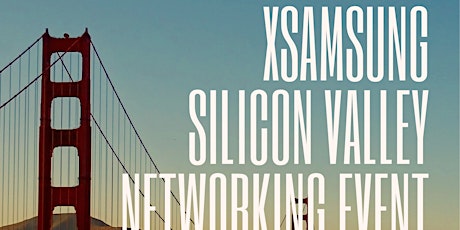 XSamsung Silicon Valley Networking Event (Hybrid: In-person & Zoom)