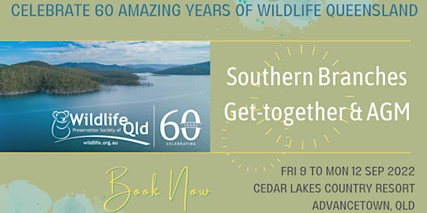 Wildlife Queensland  60 Years, Southern Branches Get Together &  AGM 2022