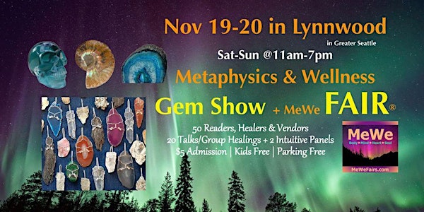 Metaphysics & Wellness Fair + Gem Show, Lynnwood, 50 Booths / 20 Talks