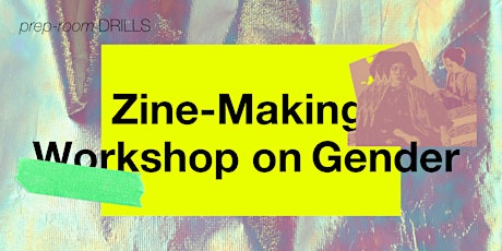 prep-room DRILLS | Zine-Making Workshop on Gender
