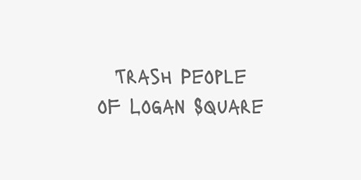 Trash People of Logan Square - Community Trash Pick Up #8
