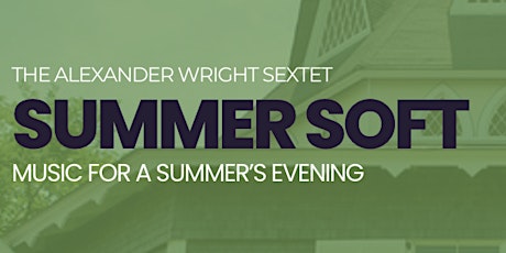 The Alexander Wright Sextet Summer Soft Music for a Summer’s Evening