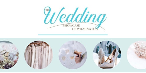 Wilmington Wedding Showcase -Spring 2023