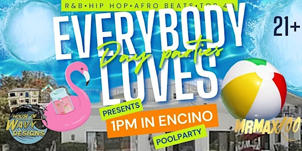 Everybody Loves Day Parties Presents 1pm In Encino