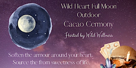 Wild Heart Full Moon Outdoor Cacao Ceremony
