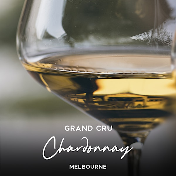 Grand Cru Chardonnay Tasting & Dinner Melbourne October 6th 2022 6.30pm
