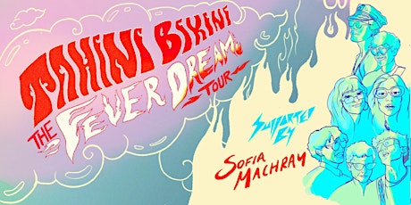 Fever Dream Album release tour! Tahini Bikini x Sofia Machray @ Rogue