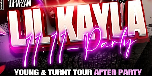 Lil Kayla Young & Turnt Tour 11:11 Party