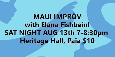 MAUI IMPROV SHOWCASE SAT NIGHT AUG 13TH with NYC's Elana Fishbein!