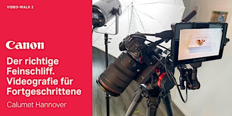 Canon Video-Walk Hannover 2: Feinschliff. Videografie für Fortgeschrittene