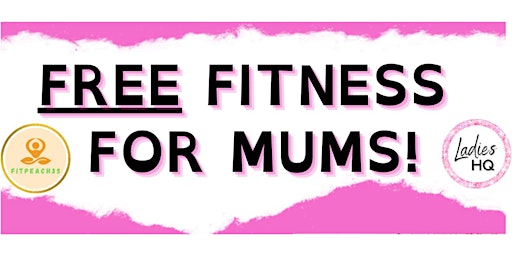 FREE Fitness for MUM!!!