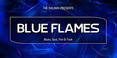 The Railway Blackheath presents - Blue Flames - LIVE BAND