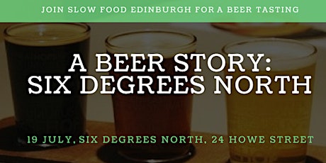 Slow Food Edinburgh - A Beer Story: Six Degrees North primary image