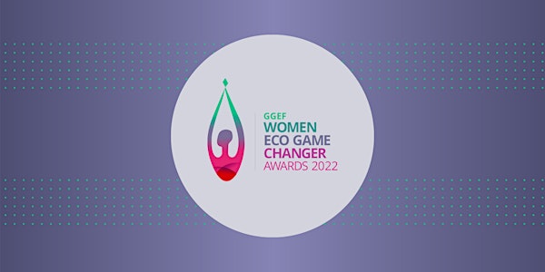 GGEF Women Eco Game Changer Awards Ceremony 2022