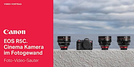 Canon Vortrag: EOS R5C – Cinema Kamera im Fotogewand