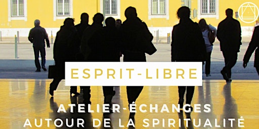 Esprit libre : Atelier-échanges autour de la spiritualité
