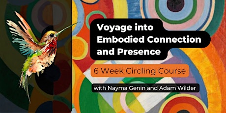 Circling 6 Week Course: A voyage into embodied connection and presence