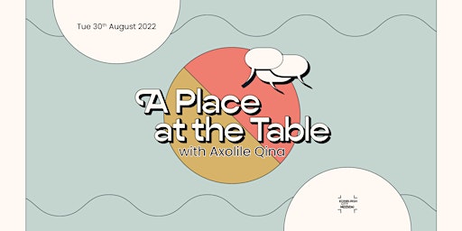 A Place at the Table with Axolile Qina
