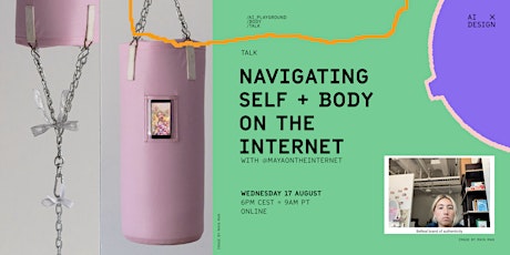 AI Playground / Navigating Self & Body on the Internet with Maya Man