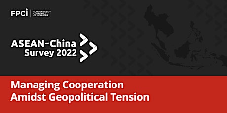 ASEAN-China Survey 2022: Managing Cooperation Amidst Geopolitical Tension