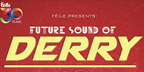 Féile 2022: The Future Sound of Derry