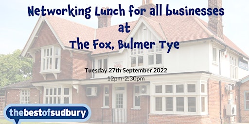 thebestof Sudbury Networking Lunch at The Fox at Bulmer Tye