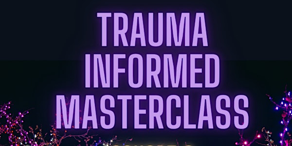 Trauma-Informed Masterclass (Cohort 2)