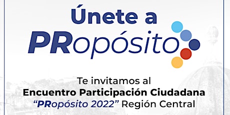 Encuentro Participación Ciudadana - "PRopósito 2022" Región Central
