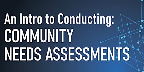 Intro to Conducting a Community Needs Assessment primary image