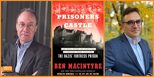 Ben Macintyre with Michael Neiberg: Prisoners of the Castle