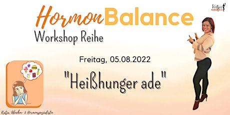 HormonBalance  - Workshop Reihe:  Heißhunger ade