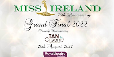 The 75th Miss Ireland proudly sponsored by Tan Organic