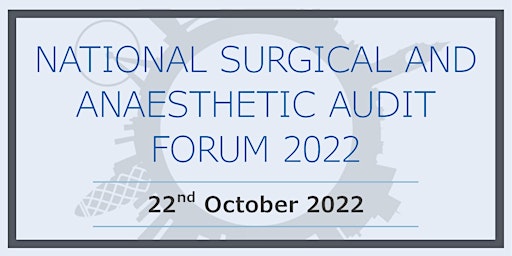 3rd National Surgical and Anaesthetic Audit Forum 2022