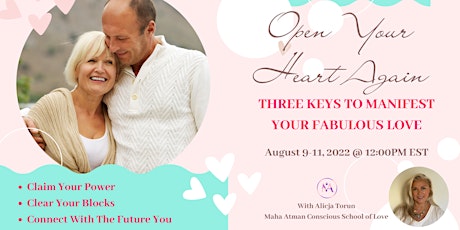 Open Your Hear Again- Three Keys to Manifest Your Fabulous Love