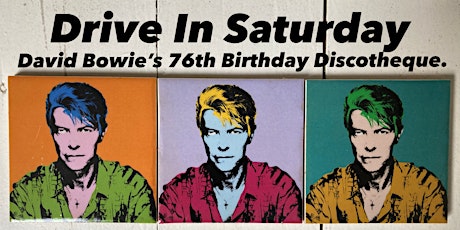 Drive In Saturday - David Bowie’s 76th Birthday Discotheque