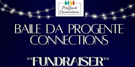 Baile da ProGente Connections (ProGente Connections' Fundraiser)