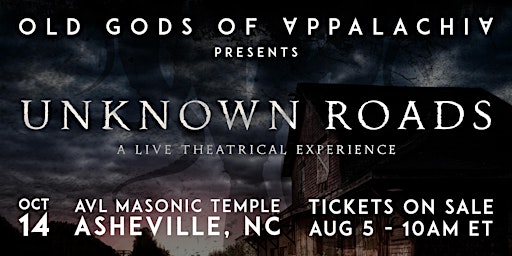 Old Gods of Appalachia presents Unknown Roads: A Live Theatrical Experience