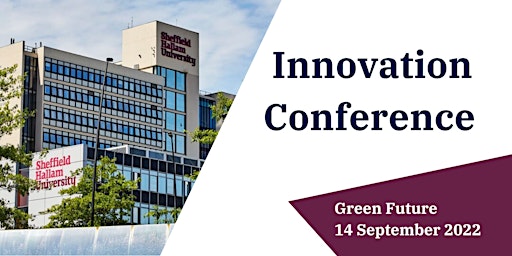 Sheffield Hallam Innovation Conference: Green Future