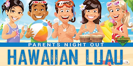 Premier Martial Arts Parent's Night Out - Hawaiian Luau!