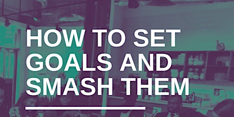 How to Set Goals and Smash Them: A Workshop by WAVEMAKERS primary image
