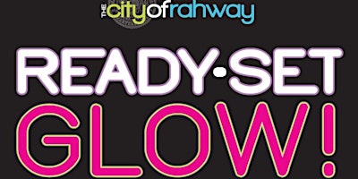 Rahway's Ready Set Glow 5k Night Run on Thursday May 25, 2023!