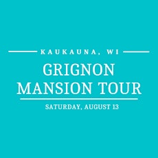 Saturday, August 13 - Grignon Mansion Tour