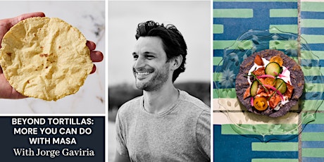 Beyond Tortillas: More You Can Do with Masa with Jorge Gaviria