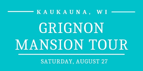 Saturday, August 27 - Grignon Mansion Tour