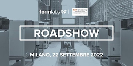 Formlabs  Roadshow 2022 - Milano